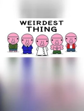 Weirdest Thing Image