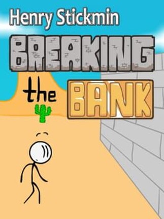 Henry Stickmin: Breaking the Bank Game Cover