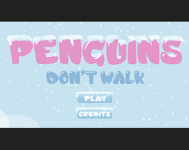 Penguins Don't Walk (They March) Image