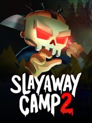 Slayaway Camp 2 Game Cover