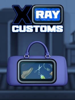 Games like Xray Customs