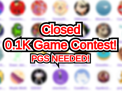 Games like [Closed] 0.1k Game Contest (PGS NEEDED) (Win 55 Followers!)