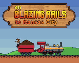 On Blazing Rails to Kansas City Image