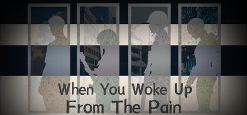 When You Woke Up From The Pain Image
