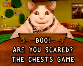 Boo! Are you scared? The Chests Game Image