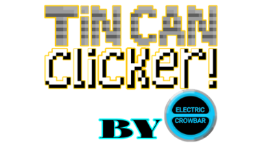 Tin Can Clicker! (CANCELLED) Image