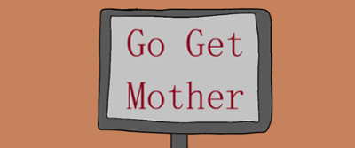 Go Get Mother Image