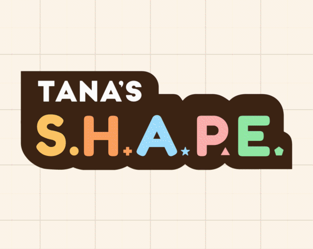 Games like Tana's S.H.A.P.E