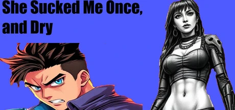 Games like She Sucked Me Once, and Dry
