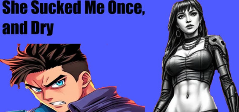 She Sucked Me Once, and Dry Image