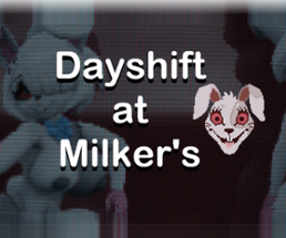 [18+] Dayshift at Milker's Image