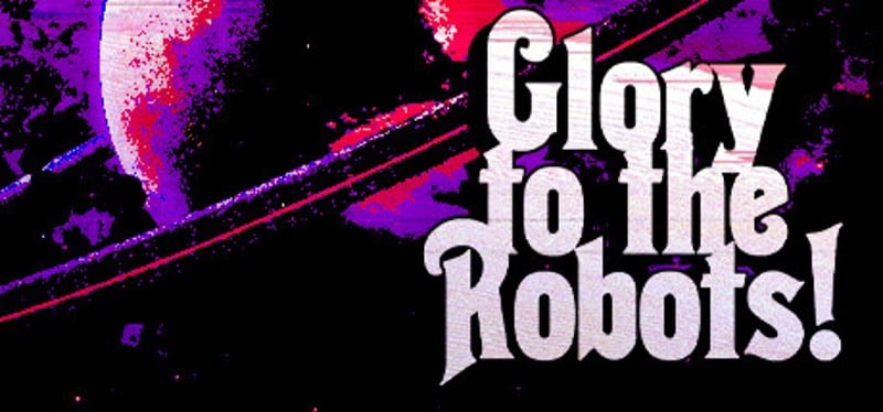 Glory to the Robots! Game Cover