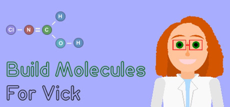 Build Molecules for Vick - Chemistry Puzzle Image