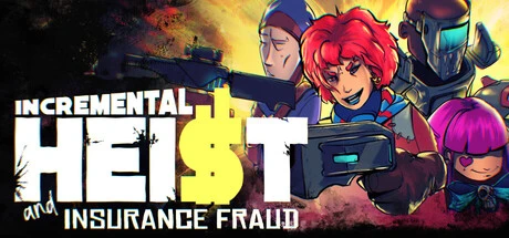 Games like Incremental Heist and Insurance Fraud