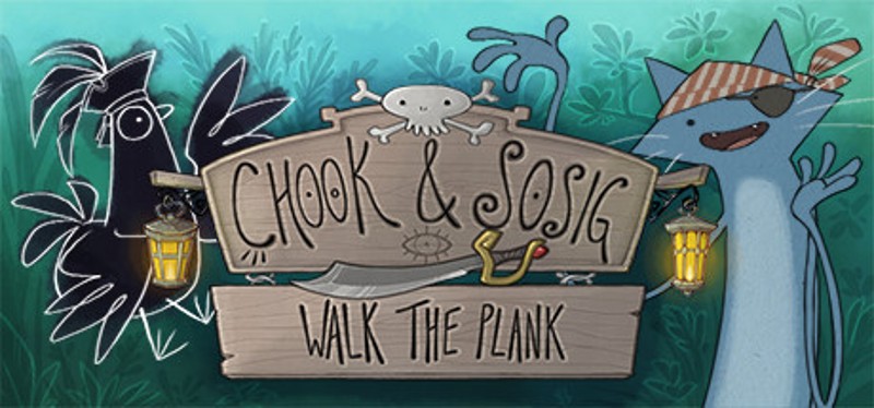 Chook & Sosig: Walk the Plank Image