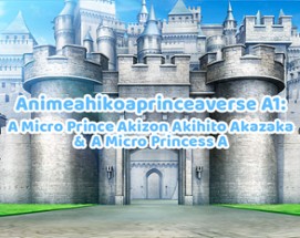 Animeahikoaprinceaverse A1-Aver.Aza14122024Aza: A Micro Prince Akizon Akihiko Akazaka & A Micro Princess A Image