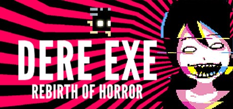 Games like DERE EXE: Rebirth of Horror