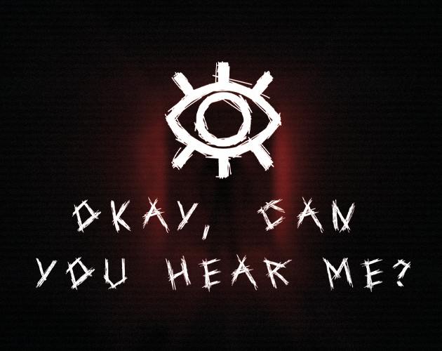 Games like Okay, Can You Hear Me?