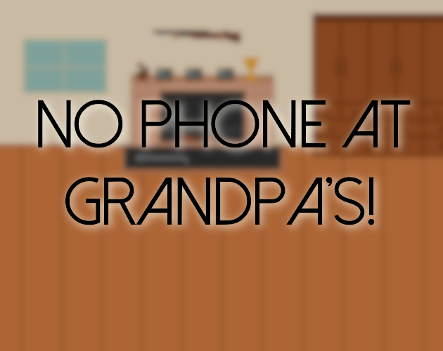 Games like No Phone At Grandpa's