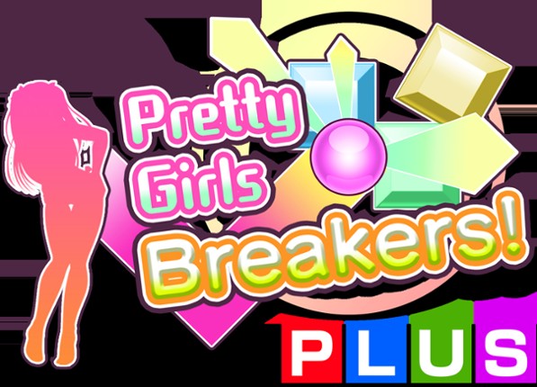 Pretty Girls Breakers! Plus Image