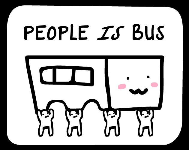 Games like People IS Bus