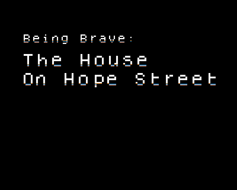 Games like Being Brave: The House On Hope Street