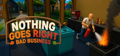 Games like Nothing Goes Right: Bad Business