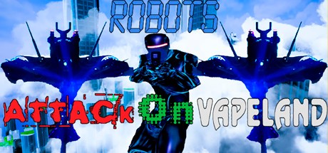 Games like Robots Attack On Vapeland