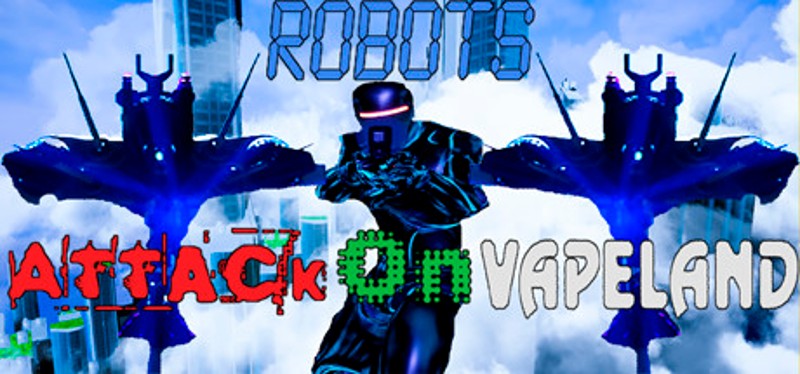 Robots Attack On Vapeland Image