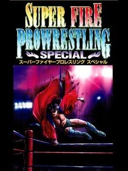 Games like Super Fire Pro Wrestling Special