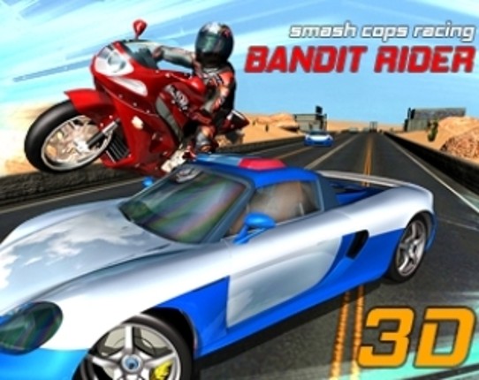 Bandit Rider 3D: smash cops racing Game Cover