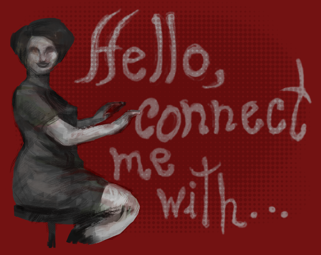 Games like Hello, connect me with...
