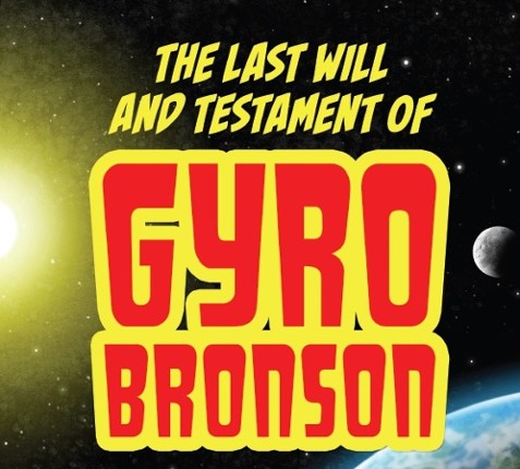 The Last Will and Testament of Gyro Bronson Image