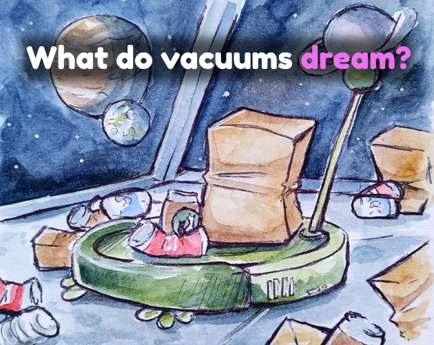 Games like What do vacuums dream?