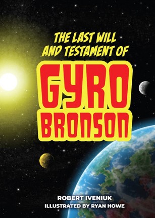 The Last Will and Testament of Gyro Bronson Image