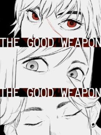 The Good Weapon Image
