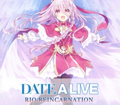 DATE A LIVE: Rio Reincarnation Image