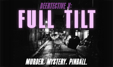 Deertective 5: Full Tilt (GGJ22) Image