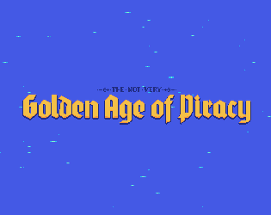 The Not Very Golden Age of Piracy Image