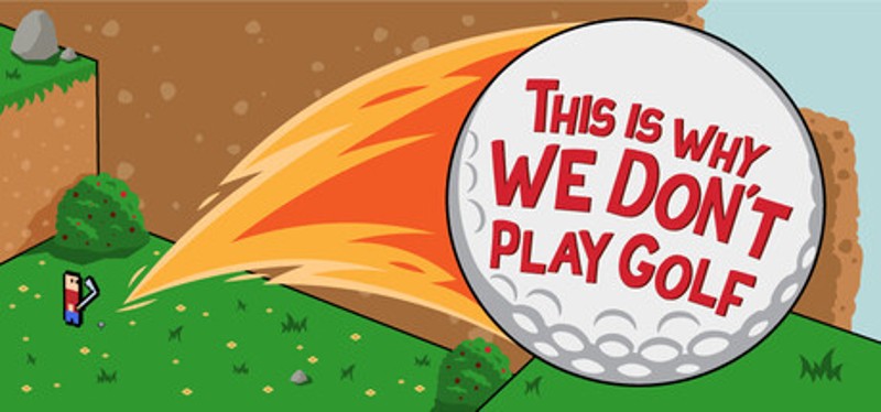 This Is Why We Don't Play Golf Image