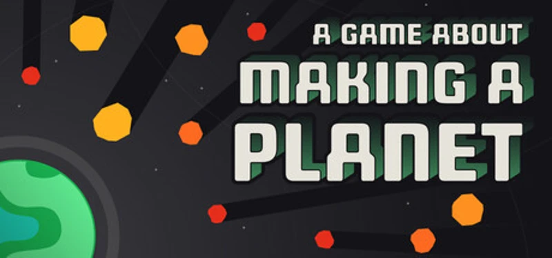 A Game About Making A Planet Image