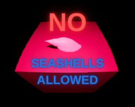 No Seashells Allowed Image