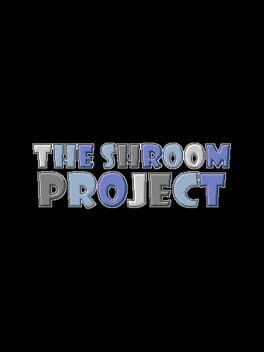 Games like The Shroom Project