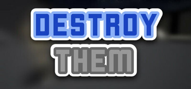 Destroy Them ! Image