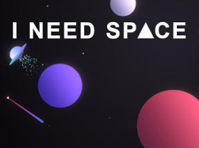 I Need Space Image