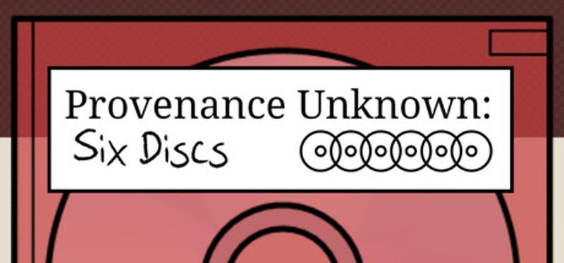 Provenance Unknown: Six Discs Image