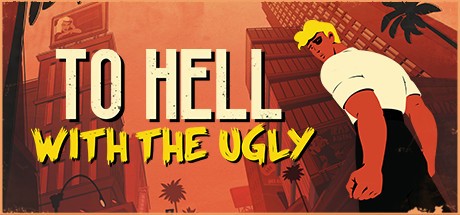 Games like To Hell With The Ugly