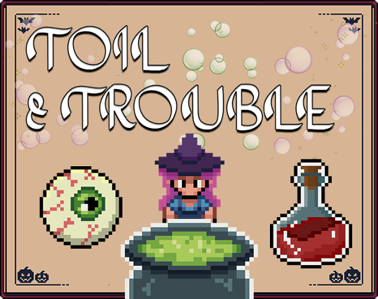 Toil & Trouble (Brackeys 25.1 Jam) Image