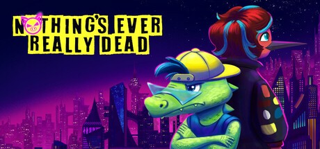 Games like Nothing's Ever Really Dead