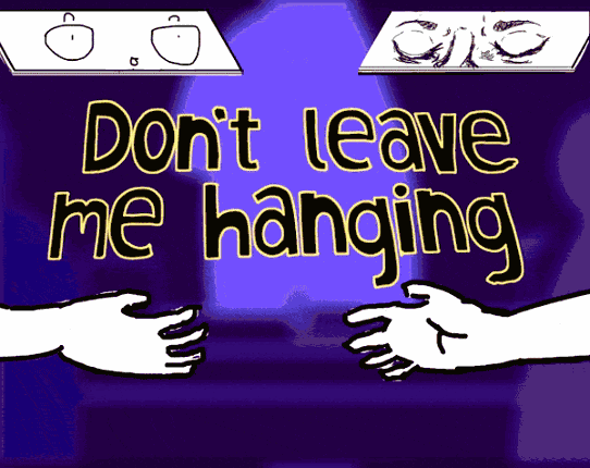 Don't Leave Me Hanging Image